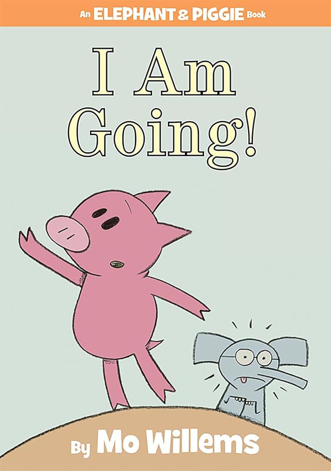 I Am Going! (An Elephant and Piggie Book) by Mo Willems. 2010. Hardcover (Ch-PIC)