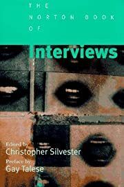 Norton Book of Interviews, The: An Anthology from 1859 to the Present Day by Gay Talese (Foreword), Chirstopher Silvester (Editor); 1996. Hardcover. (Norton) (CO)