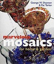Marvelous Mosaics for Home and Garden by George W. Shannon, Pat Torlen; 2001. Softcover. (LF)