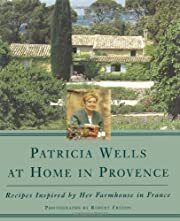 Patricia Wells at Home in Provence: Recipes Inspired By Her Farmhouse In France by Patricia Wells; 1996. Hardcover (F&amp;C)