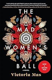Mad Women's Ball, The by Victoria Mas; 2021. Hardcover