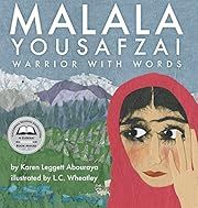 Malala Yousafzai: Warrior with Words by Karen Leggett Abouraya; 2015. Hardcover. (Ch-PIC)