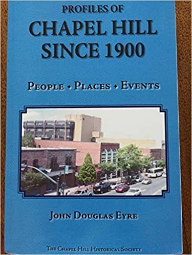 Profiles of Chapel Hill Since 1900: People, Places, Events by John Douglas Eyre. 2009. Softcover. (CO-NC)