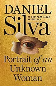 Portrait of an Unknown Woman (Gabriel Allon #22) by Daniel Silva; 2022. Hardcover. (Signed First Edition)