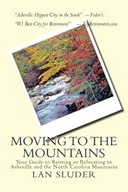 Moving to the Mountains: Your Guide to Retiring or Relocating to Asheville and the North Carolina Mountains by Lan Sluder; 2014. Softcover. (CO-NC)