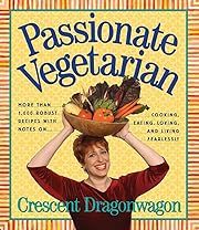 Passionate Vegetarian by Crescent Dragonwagon; 2002. Softcover. (F&amp;C)