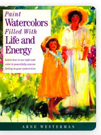 Paint Watercolors Filled with Life and Energy: Learn How to Use Light and Color to Express Feeling in Your Watercolors by Arne Westerman; 1994. Hardcover (LF)