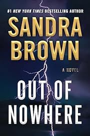 Out of Nowhere by Sandra Brown; 2023. Hardcover.