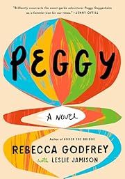 Peggy by Rebecca Godfrey, Leslie Jamison (As told to); 2024. Hardcover.