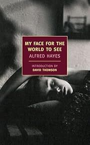 My Face for the World to See by Alfred Hayes, David Thomson (Introduction); 1958/2013. Softcover. (New York Review Books) (CO)