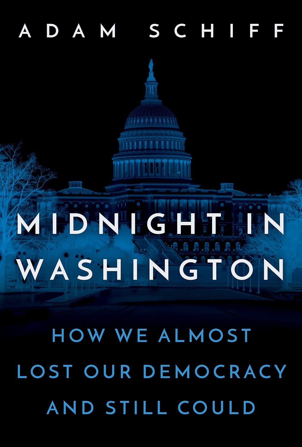 Midnight in Washington: How We Almost Lost Our Democracy and Still Could by Adam Schiff; 2021. Hardcover.