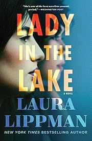 Lady in the Lake by Laura Lippman; 2019. Hardcover.