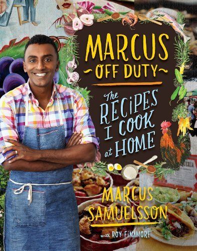 Marcus Off Duty: The Recipes I Cook at Home by Marcus Samuelsson; 2014. Hardcover. (F&amp;C)