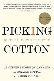 Picking Cotton: Our Memoir of Injustice and Redemption by Jennifer Thompson-Cannino, Ronald Cotton, Erin Torneo; 2010. Softcover.
