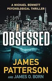 Obsessed (Michael Bennett #15) by James Patterson, James O Born; 2023. Hardcover. (Library Discard)