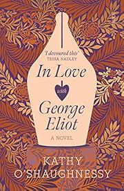 In Love with George Eliot by Kathy O'Shaughnessy; 2020. Softcover.