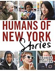 Humans of New York: Stories by Brandon Stanton; 2015. Hardcover.