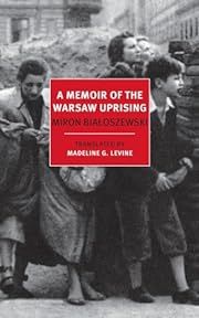 Memoir of the Warsaw Uprising, A by Miron Bialoszewski, Madeline G. Levine (Translator, Introduction); 1970/2015. Softcover. (New York Review Books) (CO)