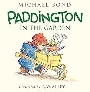 Paddington in the Garden by Michael Bond; 2015. Hardcover. (CH-PIC)
