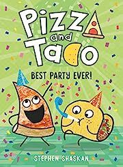 Pizza and Taco: Best Party Ever! by Stephen Shaskan; 2021. Hardcover (Ch-PIC)