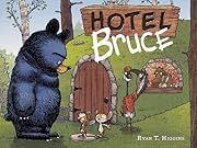 Hotel Bruce by Ryan T. Higgins; 2016. Hardcover. (Ch-PIC)