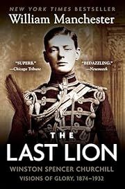Last Lion, The: Winston Spencer Churchill: Visions of Glory, 1874-1932 (The Last Lion #1) by William Manchester; 1984. Softcover.