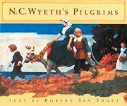 N.C. Wyeth's Pilgrims by Robert D. San Souci; 1991. Hardcover. (Ch-NF)