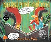 Interrupting Chicken by David Ezra Stein; 2010. Hardcover (Ch-PIC)