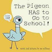 Pigeon HAS to Go to School, The! by Mo Willems; 2019. Hardcover (Ch-PIC)