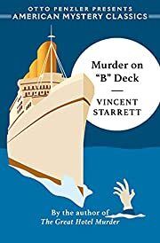 Murder on B Deck (Walter Ghost #1) by Vincent Starrett; 1929/2022. Softcover.