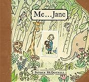 Me . . . Jane (Mcdonnell, Patrick) by Patrick McDonnell; 2011. Hardcover (Ch-PIC)