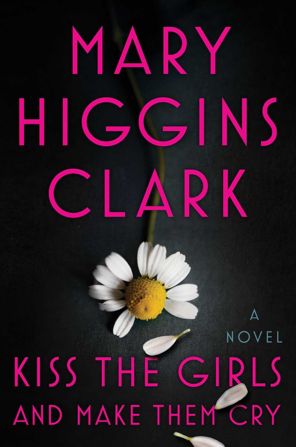 Kiss the Girls and Make Them Cry by Mary Higgins Clark. 2019. Hardcover. (Large Print)
