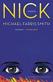 Nick by Michael Farris Smith; 2021. Hardcover