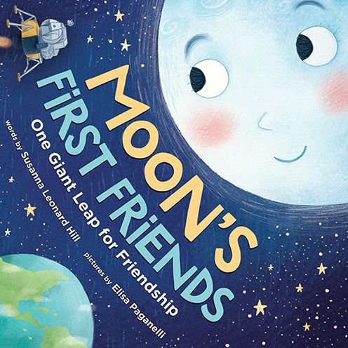 Moon's First Friends One Giant Leap for Friendship by Susanna Leonard Hill, Elisa Paganelli; 2019. Hardcover. (Ch-PIC)