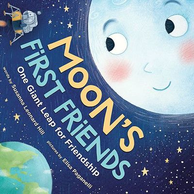 Moon's First Friends One Giant Leap for Friendship by Susanna Leonard Hill, Elisa Paganelli; 2019. Hardcover. (Ch-PIC)