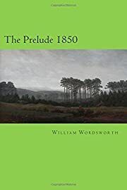 Prelude 1850, The by William Wordsworth, Will Jonson (Editor); 2014. Softcover.