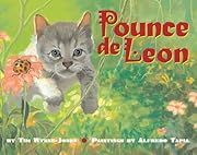 Pounce de Leon by Tim Wynne- Jones, Alfredo Tapia; 2009. Hardcover. (Ch-PIC)