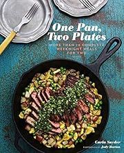 One Pan, Two Plates: More Than 70 Complete Weeknight Meals for Two by Carla Snyder; 2013. Softcover. (F&amp;C)