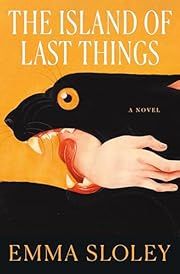Island of Last Things, The by Emma Sloley; 2025. Hardcover.