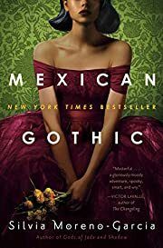 Mexican Gothic by Silvia Moreno-Garcia; 2020. Hardcover