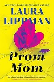 Prom Mom by Laura Lippman; 2023. Hardcover.