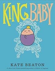 King Baby by Kate Beaton; 2016. Hardcover. (Ch-PIC)