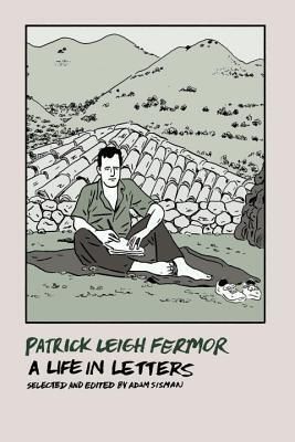 Life in Letters, A by Patrick Leigh Fermor, Adam Sisman (Editor); 2016. Softcover. (New York Review Books) (CO)