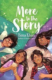 More to the Story by Hena Khan; 2019. Hardcover (Ch-FIC)