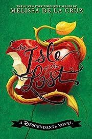 Isle of the Lost, The: A Descendants Novel (The Descendants) by Melissa de la Cruz; 2015. Hardcover (Ch-FIC)