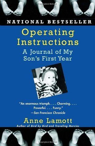Operating Instructions: A Journal of My Son's First Year by Anne Lamott; 1993. Hardcover. (Signed by Author)