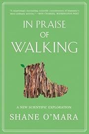 In Praise of Walking: A New Scientific Exploration by Shane O'Mara; 2021. Softcover.