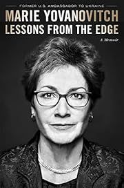 Lessons from the Edge by Marie Yovanovitch; 2021. Hardcover.