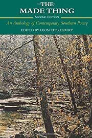 Made Thing: An Anthology of Contemporary Southern Poetry, The by Leon Stokesbury; 2000. Softcover.