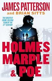 Holmes, Marple &amp; Poe (Holmes, Margaret, &amp; Poe #1) by James Patterson, Brian Sitts; 2024. Hardcover.